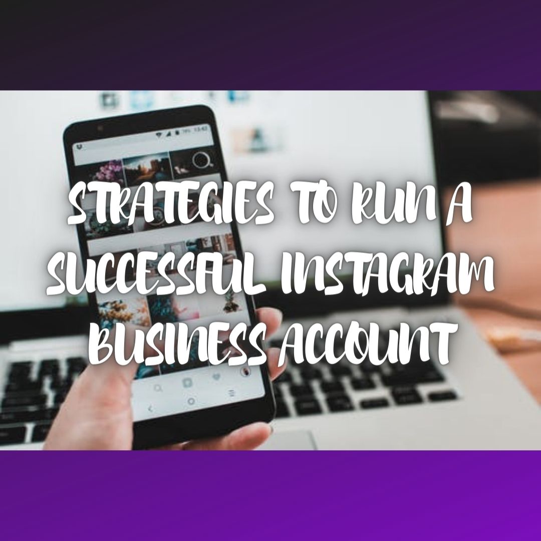Strategies to Run a Successful Instagram Business Account
