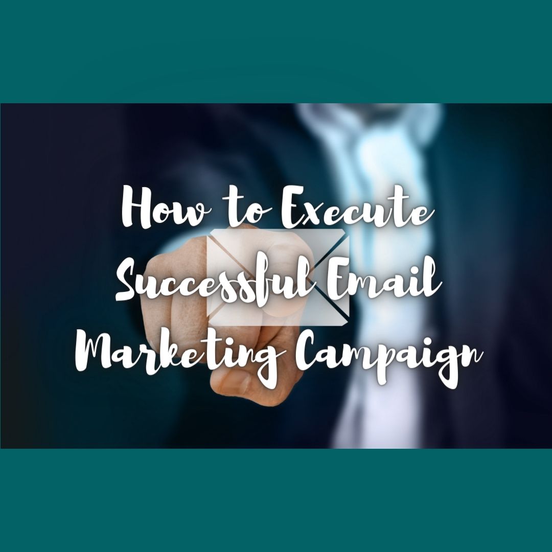 How to Execute Successful Email Marketing Campaign